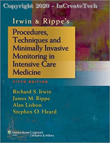 Irwin & Rippe's Procedures, Techniques and Minimally Invasive Monitoring in Intensive Care Medicine, 5E