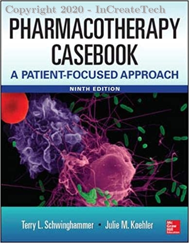 Pharmacotherapy Casebook: A Patient-Focused Approach, 9e