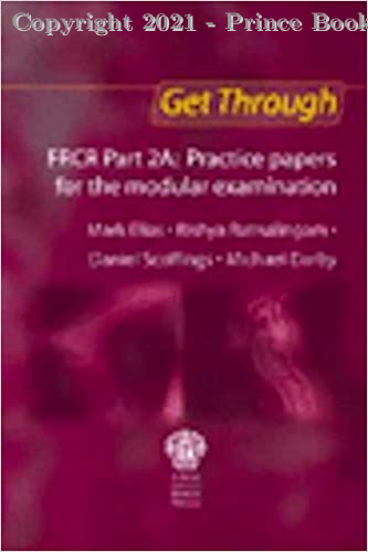 Get Through FRCR 2A Practice Papers for the Modular Examination