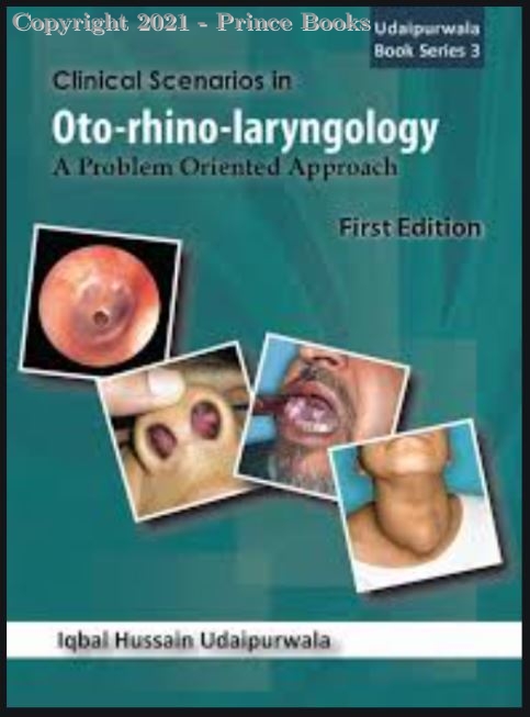 clinical scenarios in oto-rhino-laryngology a problem oriented approach, 2e