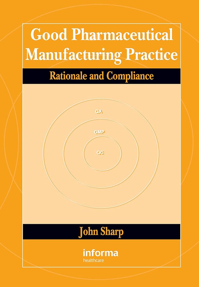 Good Pharmaceutical Manufacturing Practice: Rationale and Compliance, 1e