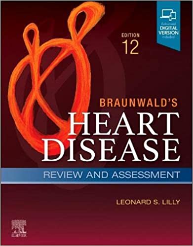 Braunwald's Heart Disease Review and Assessment, 12e