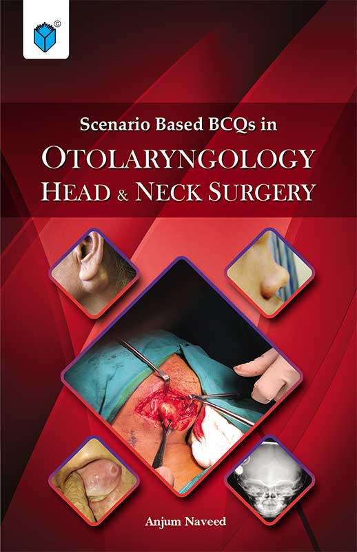 SCENARIO BASED BCQS IN OTOLARYNGOLOGY HEAD & NECK SURGERY