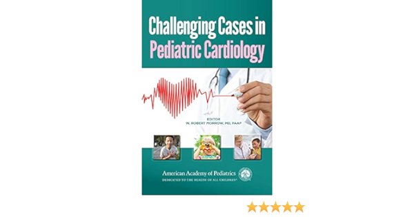 Challenging Cases in Pediatric Cardiology, 1e