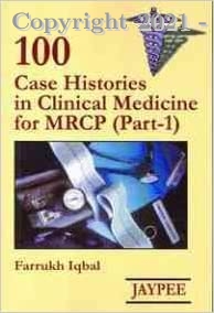 100 Cases Histories in Clinical Medicine for MRCP, 1e