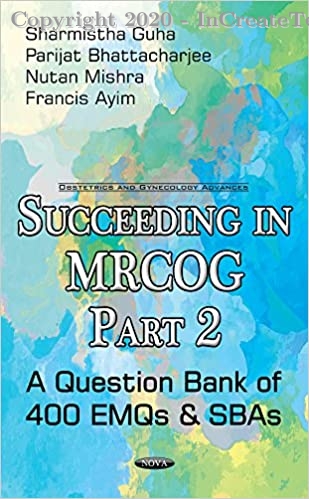 Succeeding in Mrcog part 2 A Question Bank of 400 Emqs & Sbas, 1e