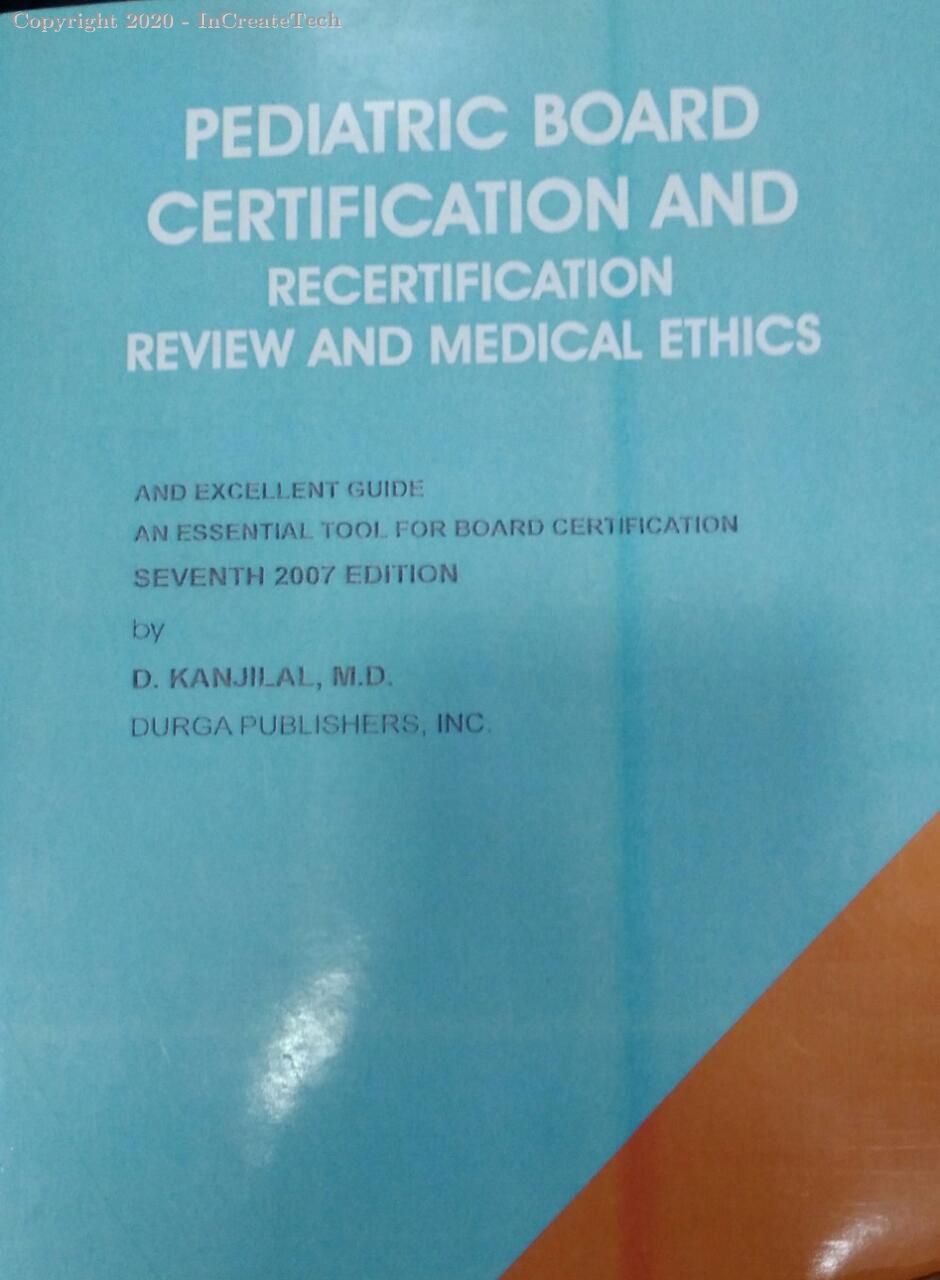 PEDIATRIC BOARD CERTIFICATION AND RECERTIFICATION REVIEW AND MEDICAL ETHICS