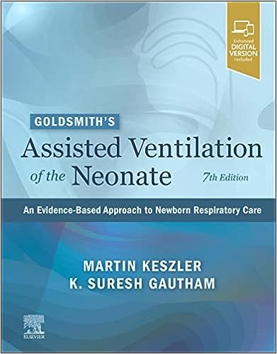 Goldsmith’s Assisted Ventilation of the Neonate: An Evidence-Based Approach to Newborn Respiratory Care, 7e