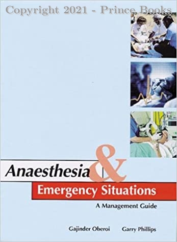 Anaesthesia & Emergency Situations A Management Guide, 1e