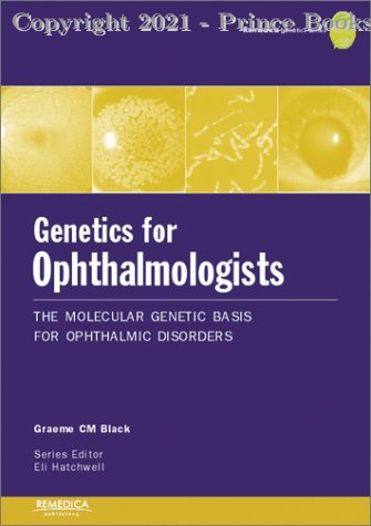 Genetics for Ophthalmologists The Molecular Genetic Basis of Ophthalmic Disorders
