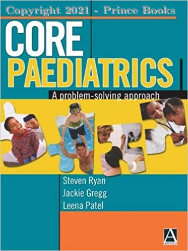 Core Paediatrics A problem-solving approach