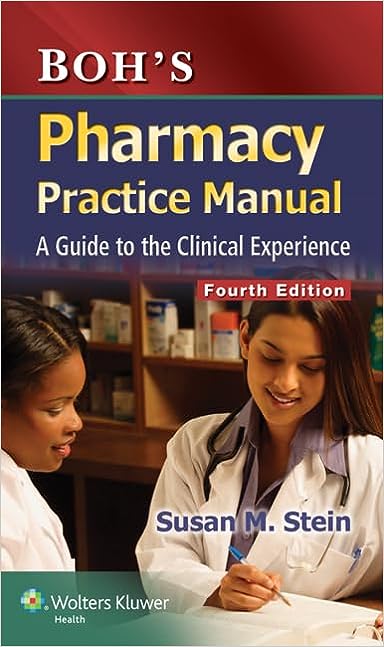 Boh's Pharmacy Practice Manual: A Guide to the Clinical ExperiencePharmacy Practice Manual: A Guide to the Clinical Experience, 4e