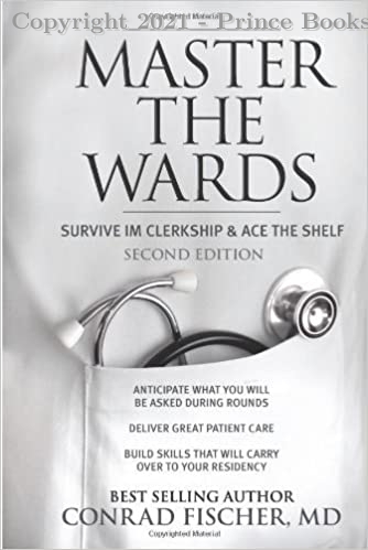 Master the Wards Survive IM Clerkship and Ace the Shelf, 2e