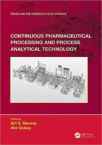 Continuous Pharmaceutical Processing and Process Analytical Technology, 1e