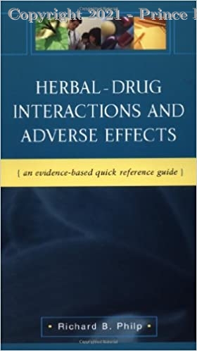 Herbal - Drug Interactions and Adverse Effects An Evidence-Based Quick Reference Guide