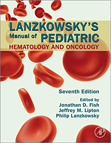 Lanzkowsky's Manual of Pediatric Hematology and Oncology, 7e