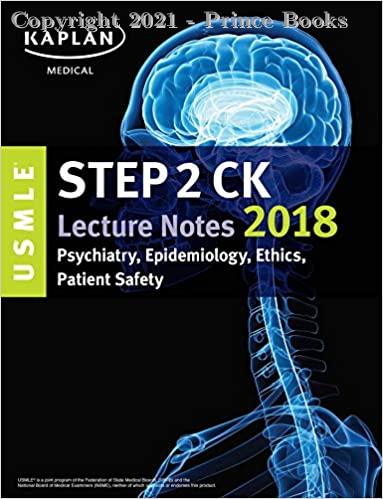 KAPLAN USMLE STEP 2 CK LECTURE NOTES PSYCHIATRY, EPIDEMIOLOGY, ETHICS, PATIENT SAFETY