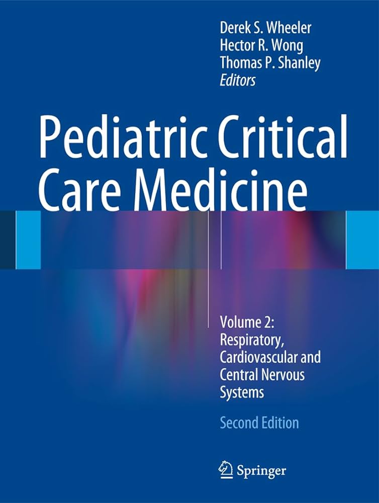 Pediatric Critical Care Medicine: Volume 2: Respiratory, Cardiovascular and Central Nervous Systems 