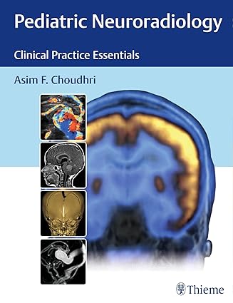 Pediatric Neuroradiology: Clinical Practice Essentials, 1e