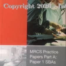 MRCS Practice Papers Part A : Paper 1 SBAs