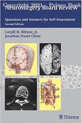 Neurosurgery Board Review: Questions and Answers for Self-Assessment, 2e