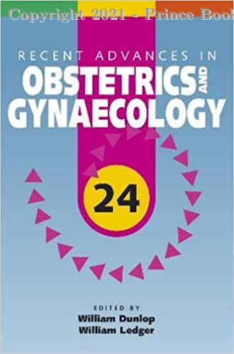 Recent Advances in Obstetrics and Gynaecology 24 