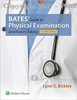 BATES’ GUIDE TO PHYSICAL EXAMINATION AND HISTORY TAKING, 12e