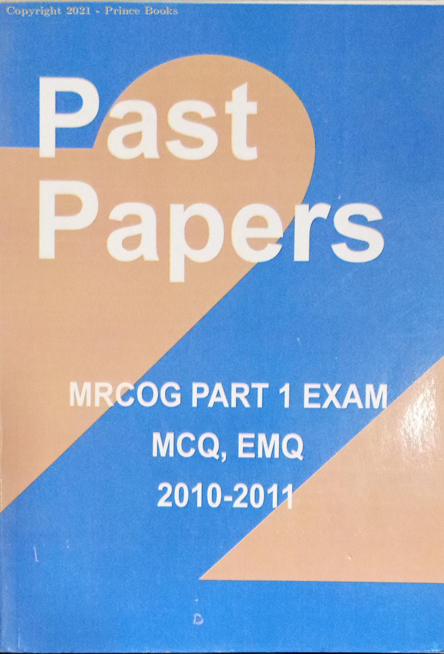 PAST PAPERS MRCOG PART 1 EXAM MCQ, EMQ 2010-2011