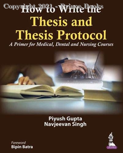 How to Write the Thesis and Thesis Protocol A Primer for Medical, Dental and Nursing Courses