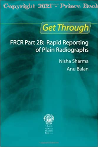 Get Through FRCR Part 2B Rapid Reporting of Plain Radiographs, 1e