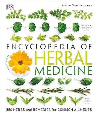 DK Encyclopedia of Herbal Medicine: 550 Herbs Loose Leaves and Remedies for Common Ailments, 3e