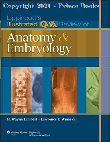 Lippincott's Illustrated Q&A Review of Anatomy and Embryology, 1E