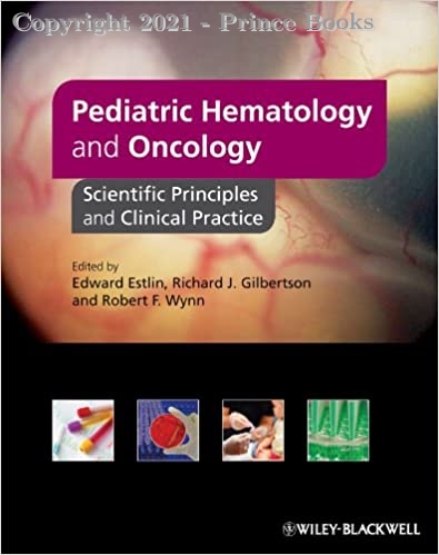 Pediatric Hematology and Oncology Scientific Principles and Clinical Practice, 1e
