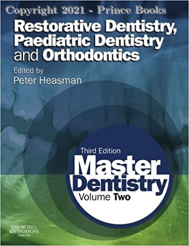 Master Dentistry Volume 2 Restorative Dentistry, Paediatric Dentistry and Orthodontics, 3e