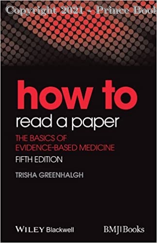 How to Read a Paper The Basics of Evidence-Based Medicine, 5e