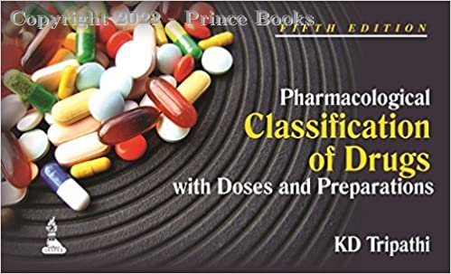 Pharmacological CLASSIFICATION OF DRUGS with Doses and Preparations, 5e