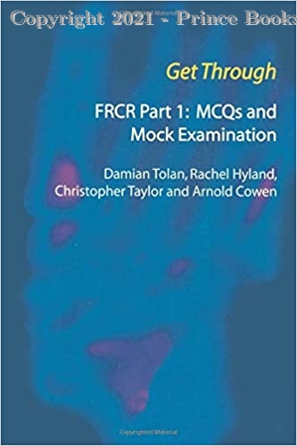 Get Through FRCR Part 1 MCQs and Mock Examination, 1e