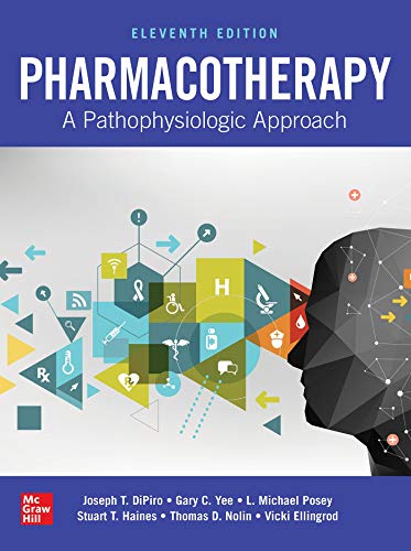 Pharmacotherapy: A Pathophysiologic Approach, 11e