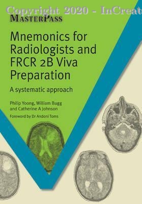 Mnemonics for Radiologists and FRCR 2B Viva Preparation , A Systematic Approach