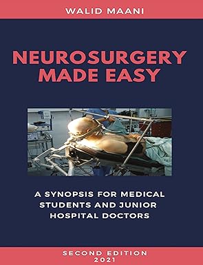 Neurosurgery Made Easy: A synopsis for medical students and junior hospital doctors, 2e