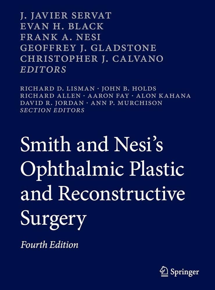 Smith and Nesi’s Ophthalmic Plastic and Reconstructive Surgery, 4e