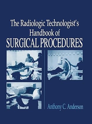 The Radiology Technologist's Handbook to Surgical Procedures, 1e