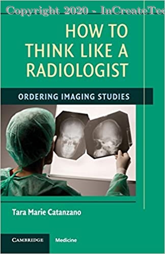 How to Think Like a Radiologist, 1e