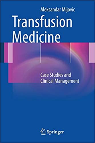 Transfusion Medicine: Case Studies and Clinical Management, 1e