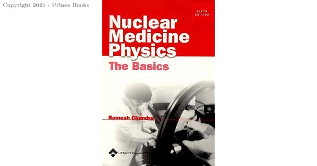 Essential Nuclear Medicine Physics THE BASICS, 6E