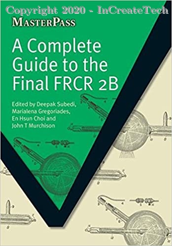 A Complete Guide to the Final FRCR 2B (MasterPass), 1e