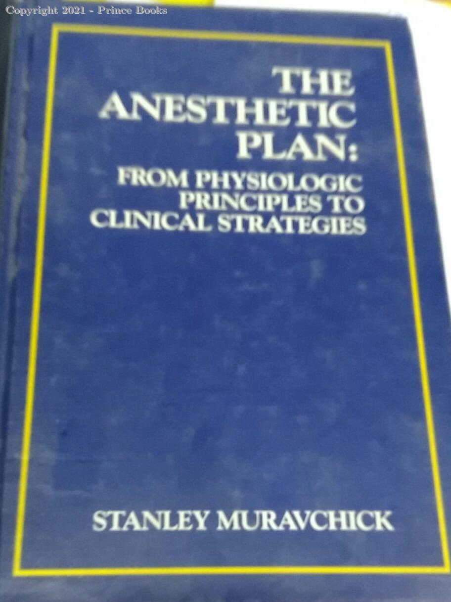 the anesthestic plan from physiologic principles to clinical strategies, 1e