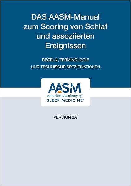 The AASM Manual for Scoring Sleep and Associated Events: Rules, Terminology, and Technical Specifications