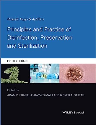 Russell, Hugo and Ayliffe's Principles and Practice of Disinfection, Preservation and Sterilization, 5e
