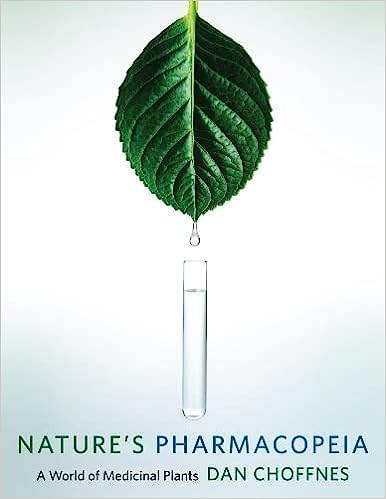 Nature's Pharmacopeia: A World of Medicinal Plants, 1e